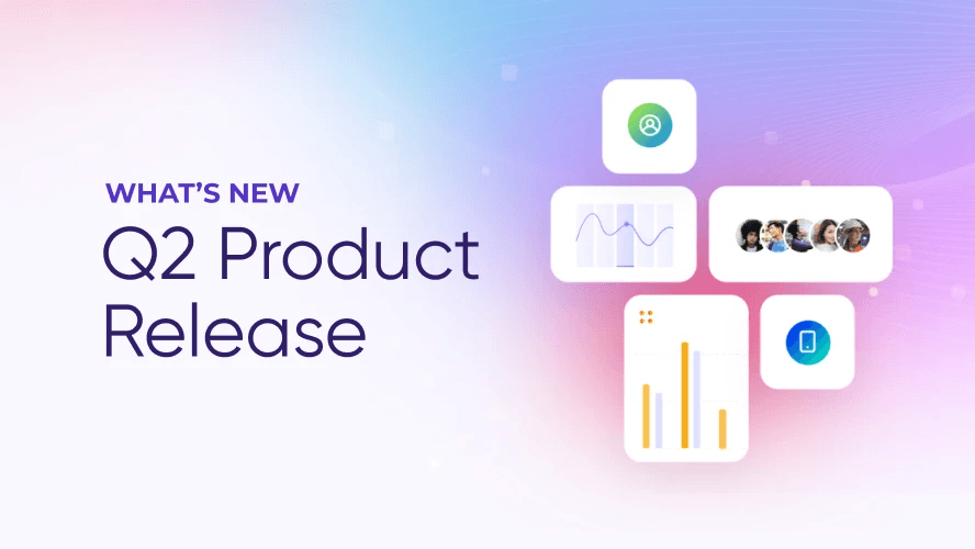 Reach Further, Act Faster, Prove More: What's New in Q2 2026