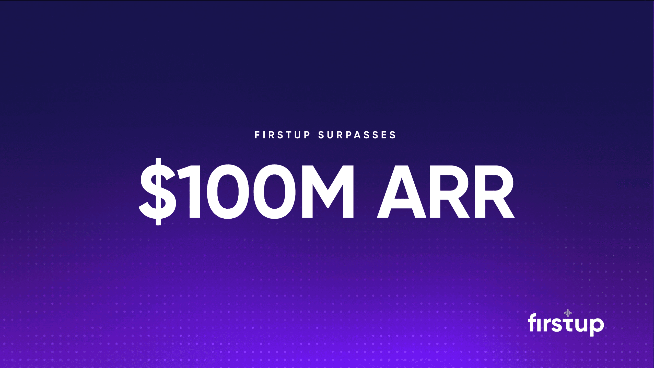 Celebrating a major milestone: Firstup achieves $100M in ARR