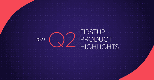 Firstup Product Highlights: Q2 2023